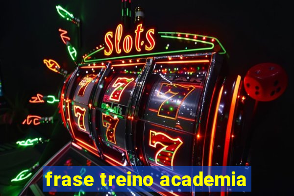 frase treino academia